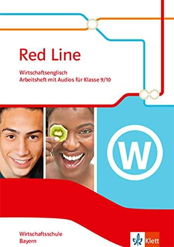 Red Line. Wirtschaftsschule, Ausgabe Bayern: Wirtschaftsenglisch Arbeitsheft mit Audios Klasse 9/10 (Red Line. Ausgabe für Bayern ab 2017)