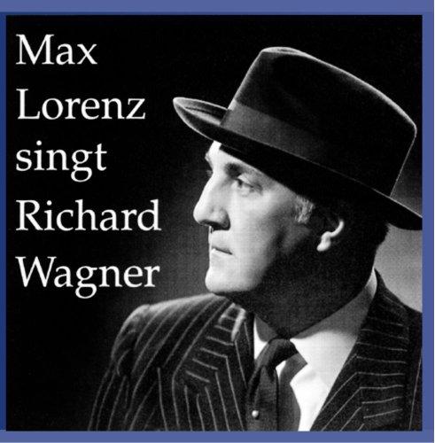 Max Lorenz singt Richard Wagner (Vol.2)