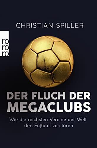 Der Fluch der Megaclubs: Wie die reichsten Vereine der Welt den Fußball zerstören