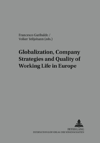 Globalisation, Company Strategies and Quality of Working Life in Europe (Arbeit - Technik - Organisation - Soziales / Work - Technology - Organization - Society)