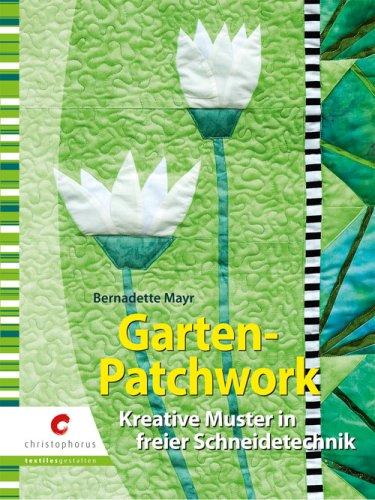 Garten-Patchwork: Kreative Muster in freier Schneidetechnik