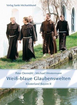 Weiß-blaue Glaubenswelten: Klosterland Bayern II