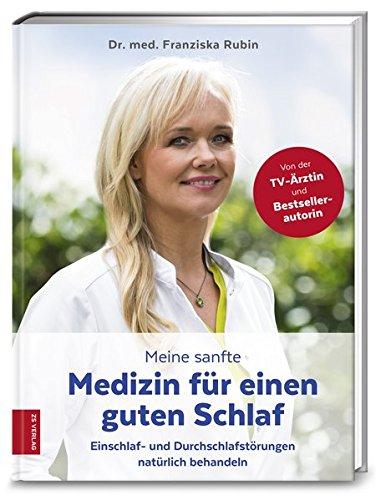 Meine sanfte Medizin für einen guten Schlaf: Einschlaf- und Durchschlafstörungen natürlich behandeln