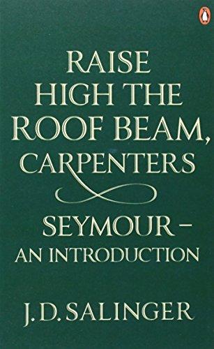 Raise High the Roof Beam, Carpenters; Seymour - an Introduction