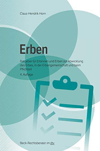 Erben: Ratgeber für Erbinnen und Erben zur Abwicklung des Erbes, in der Erbengemeinschaft und beim Pflichtteil (Beck-Rechtsberater im dtv)