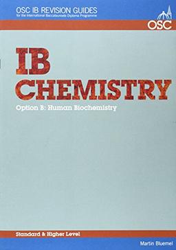 IB Chemistry Option B - Human Biochemistry Standard and Higher Level (OSC IB Revision Guides for the International Baccalaureate Diploma)