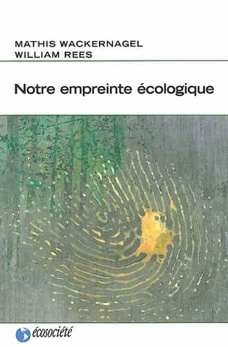 Notre empreinte écologique: Comment réduire les conséquences de l'activité humaine sur la Terre