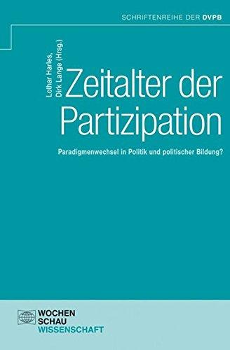 Zeitalter der Partizipation: Paradigmenwechsel in Politik und politischer Bildung? (Schriftenreihe der DVPB)