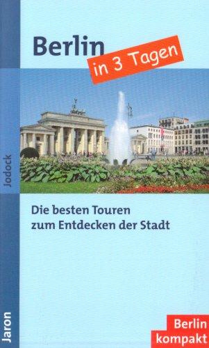 Berlin in 3 Tagen: Die besten Touren zum Entdecken der Stadt. 9 Touren durch Kieze und Bezirke. Sehenswürdigkeiten, Kultur, Restaurants, Shopping, ... für den preisbewussten Berlin-Genießer