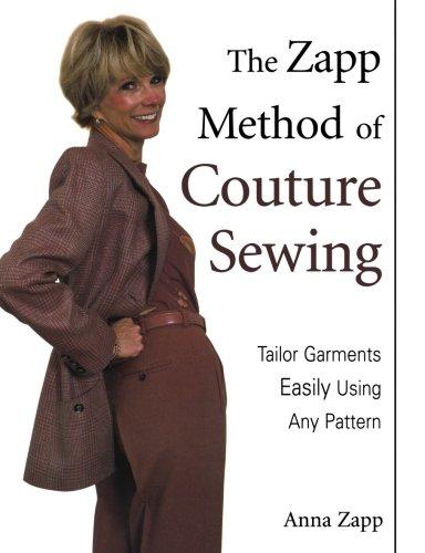 The Zapp Method of Couture Sewing: Tailor Garments Easily Using Any Pattern