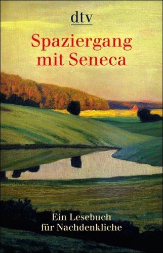 Spaziergang mit Seneca. Ein Lesebuch für Nachdenkliche