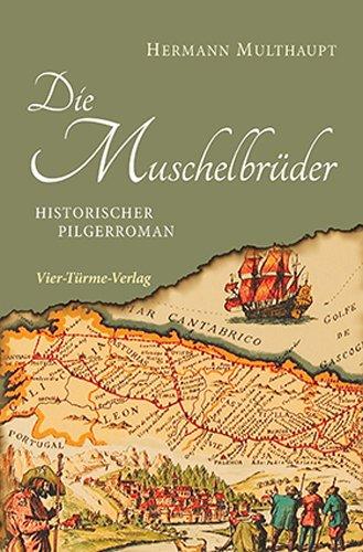 Die Muschelbrüder: Historischer Pilgerroman