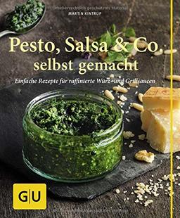 Pesto, Salsa & Co. selbst gemacht: Einfache Rezepte für Würz- und Grillsaucen