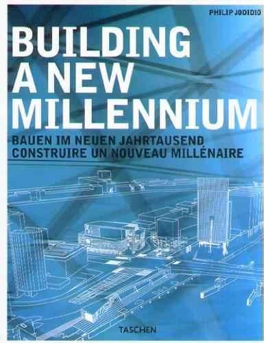 Building a new millennium : architecture today and tomorrow