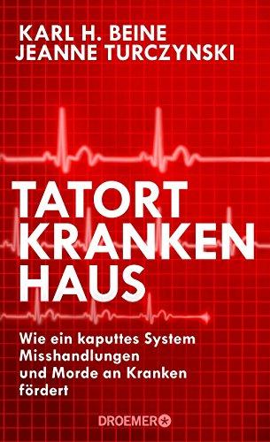 Tatort Krankenhaus: Wie ein kaputtes System Misshandlungen und Morde an Kranken fördert