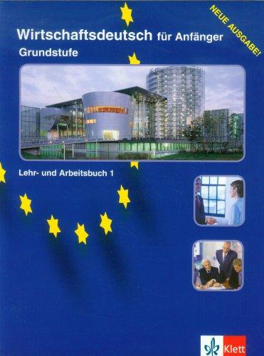 Wirtschaftsdeutsch für Anfänger : Grundstufe, Lehr- und Arbeitsbuch