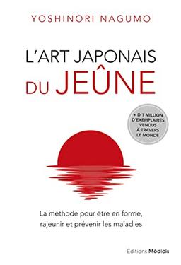 L'art japonais du jeûne : la méthode pour être en forme, rajeunir et prévenir les maladies