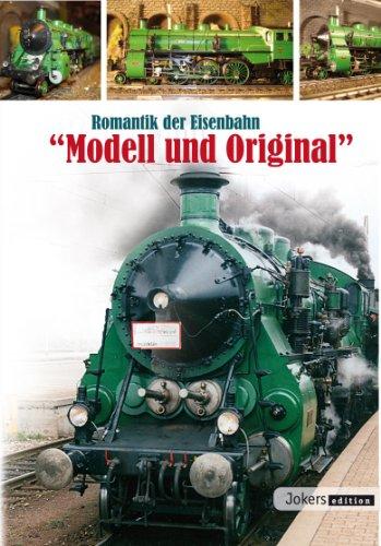 Romantik der Eisenbahn - Modell und Original