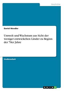 Umwelt und Wachstum aus Sicht der weniger entwickelten Länder zu Beginn der 70er Jahre