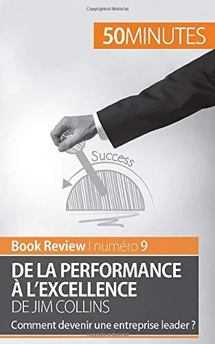 De la performance à l'excellence de Jim Collins (analyse de livre) : Comment devenir une entreprise leader ?