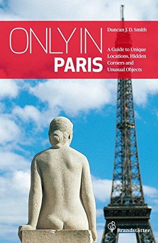 Only in Paris - A Guide to Unique Locations, Hidden Corners and Unusual Objects