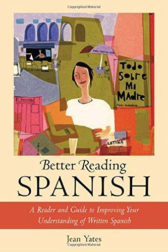 Better Reading Spanish: A Reader and Guide to Improving Your Understanding of Written Spanish (Better Reading Language Series)