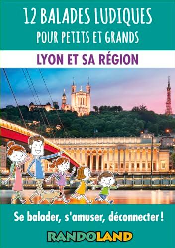 12 balades ludiques pour petits et grands : Lyon et sa région : se balader, s'amuser, déconnecter !