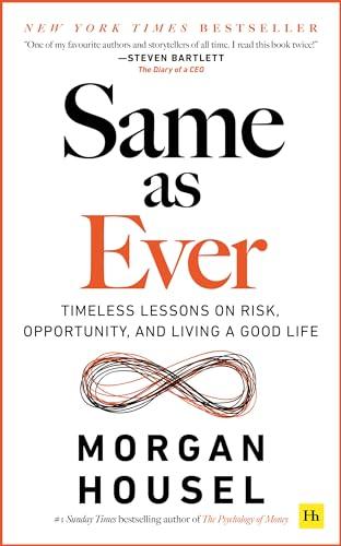 Same as Ever: Timeless Lessons on Risk, Opportunity and Living a Good Life