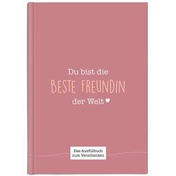 Du bist die beste Freundin der Welt: Ein einzigartiges Geschenk zum Ausfüllen (altrosa)