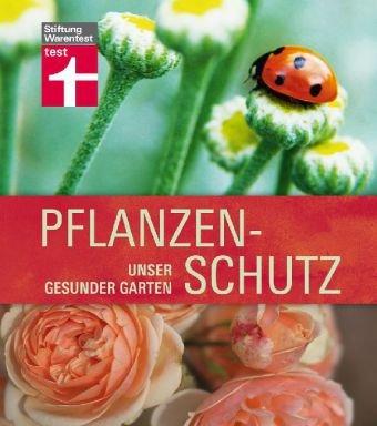 Pflanzenschutz: Unser gesunder Garten