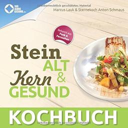 Das Steinalt und Kerngesund KOCHBUCH: Eine kulinarische Weltreise