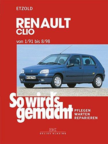 Renault Clio 1/91 bis 8/98: So wird's gemacht - Band 76 (Print on Demand)