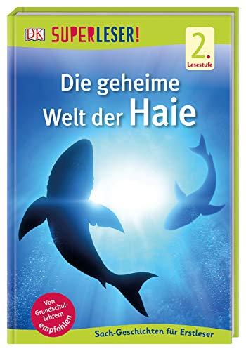 SUPERLESER! Die geheime Welt der Haie: Sach-Geschichten für Erstleser, 2. Lesestufe