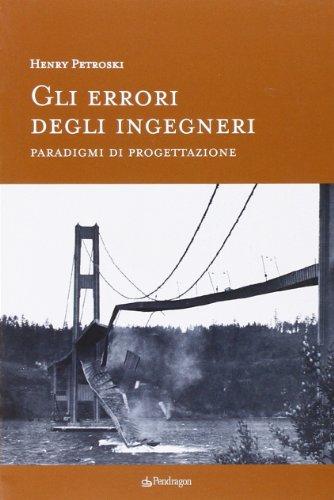 Gli errori degli ingegneri. Paradigmi di progettazione (Tecnica e tradizione)