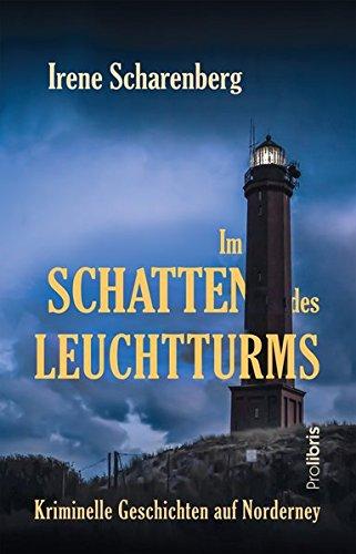 Im Schatten des Leuchtturms: Kriminelle Geschichten auf Norderney