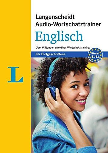 Langenscheidt Audio-Wortschatztrainer Englisch für Fortgeschrittene - Wortschatztrainer auf 1 MP3-CD, 16-seitiges Begleitheft: Über 6 Stunden ... Audio-Wortschatztrainer für Fortgeschrittene)