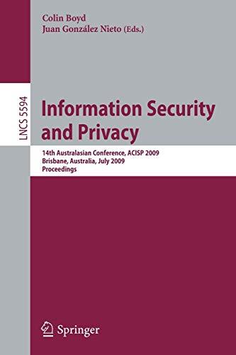 Information Security and Privacy: 14th Australasian Conference, ACISP 2009 Brisbane, Australia, July 1-3, 2009 Proceedings (Lecture Notes in Computer ... Notes in Computer Science, 5594, Band 5594)