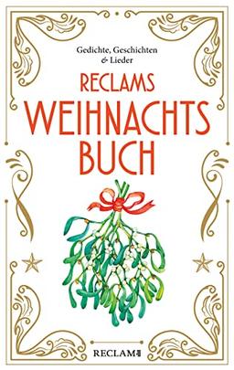 Reclams Weihnachtsbuch: Gedichte, Geschichten und Lieder (Reclam Taschenbuch)