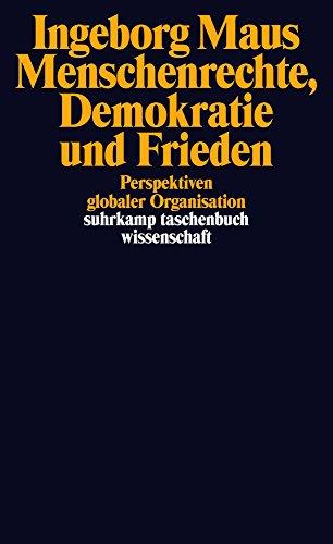 Menschenrechte, Demokratie und Frieden: Perspektiven globaler Organisation (suhrkamp taschenbuch wissenschaft)