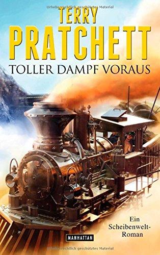 Toller Dampf voraus: Ein Scheibenwelt-Roman