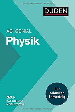 Abi genial Physik: Das Schnell-Merk-System (Duden SMS - Schnell-Merk-System)