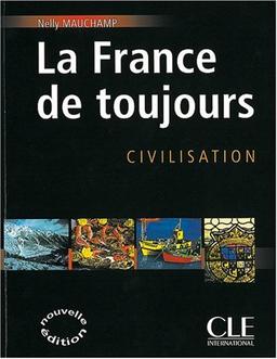 La France de toujours. Nouvelle édition: Civilisation