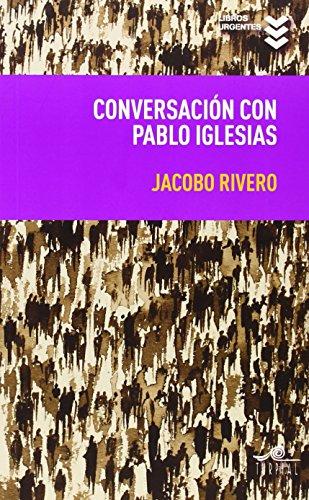 Conversación con Pablo Iglesias (Libros Urgentes, Band 6)