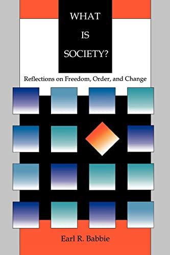 What is Society?: Reflections on Freedom, Order, and Change (Pine Forge Press Social Science Library)