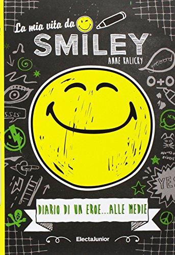 La mia vita da smiley, Diario di un eroe... alle medie