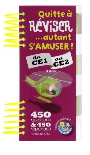 Quitte à réviser... autant s'amuser ! du CE1 au CE2, 8 ans : 450 questions & 450 réponses niveau fin CE1 : recommandé par les incollables