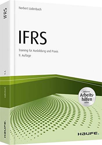 IFRS - inkl. Arbeitshilfen online: Training für Ausbildung und Praxis (Haufe Fachbuch)