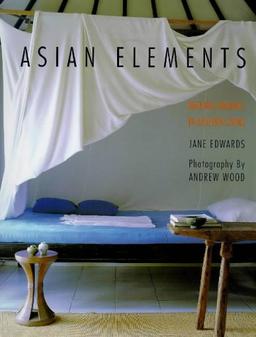 Asian Elements: Natural Balance in Eastern Living (Hors Catalogue)