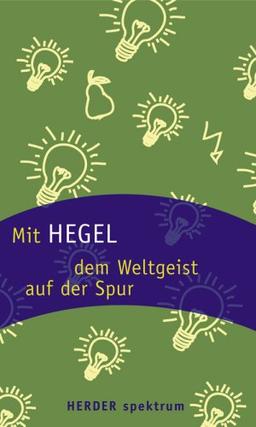 Mit Hegel dem Weltgeist auf der Spur.