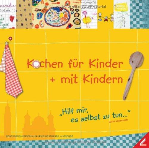 Kochen für Kinder + mit Kindern: Hilf mir es selbst zu tun